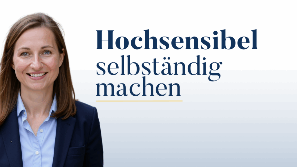 Hochsensibel selbstständig machen